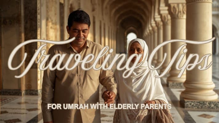 Tips for Traveling to Umrah with Elderly Parents