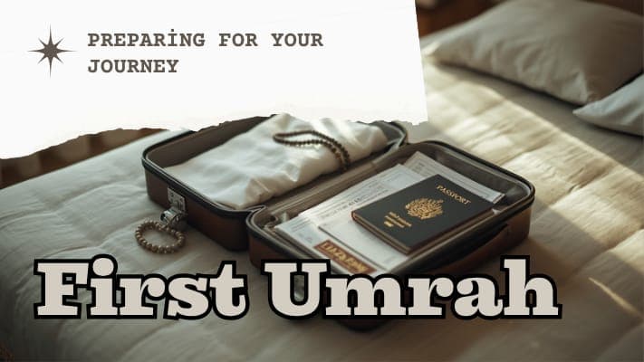Preparing for Your First Umrah: A Complete Checklist